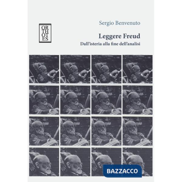 Leggere Freud. Dall'isteria alla fine dell'analisi