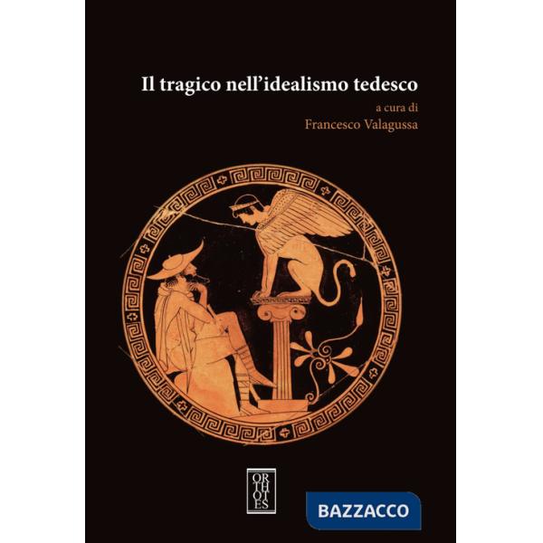 Tragico nell'idealismo tedesco (Il)
