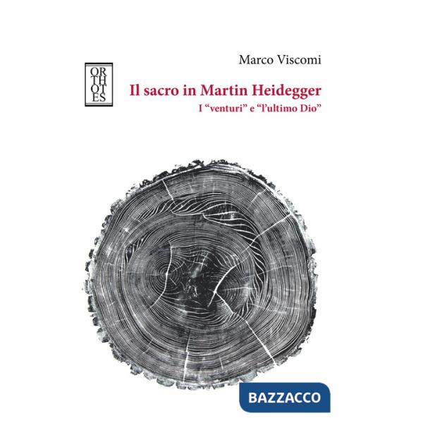 Sacro in Martin Heidegger. I «venturi» e «l'ultimo Dio» (Il)