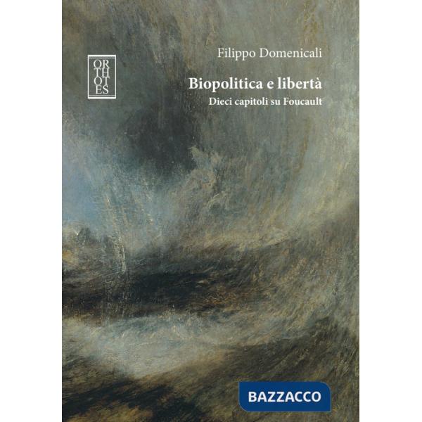 Biopolitica e libertà. Dieci capitoli su Foucault