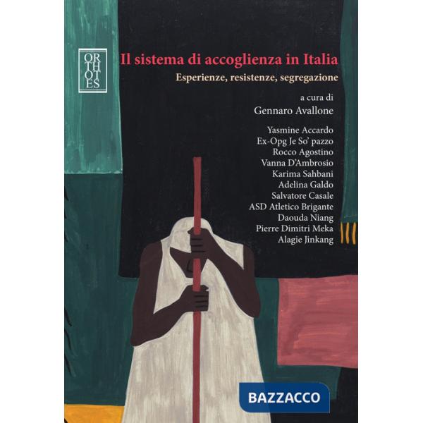 Sistema di accoglienza in Italia. Esperienze, resistenze, segregazione (Il)