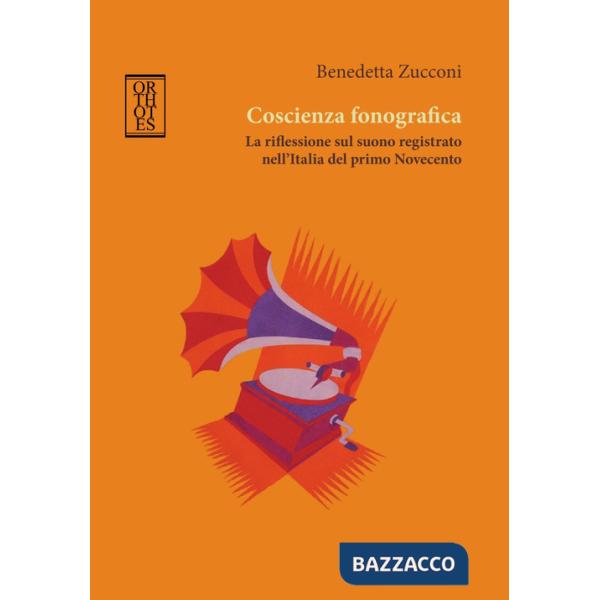 Coscienza fonografica. La riflessione sul suono registrato nell'Italia del primo Novecento