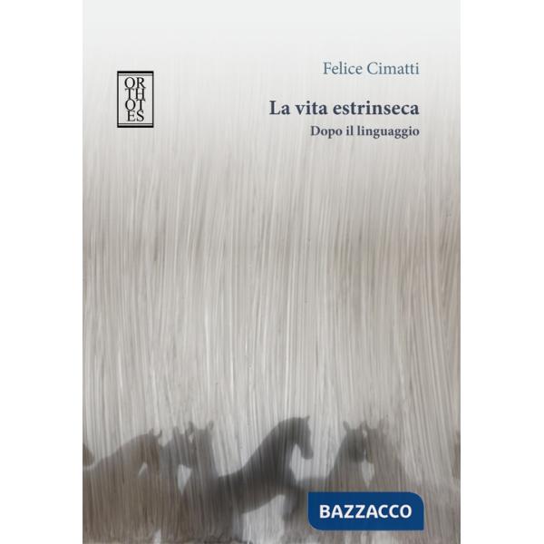 Vita estrinseca. Dopo il linguaggio (La)