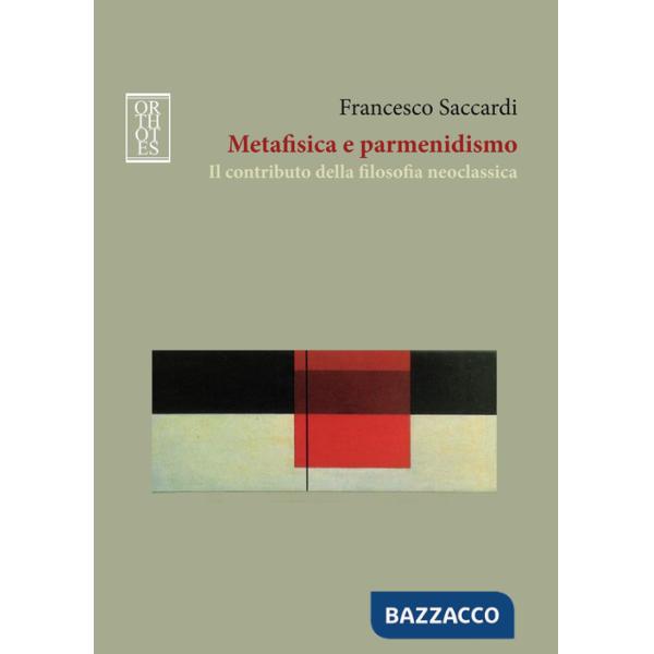Metafisica e parmenidismo. Il contributo della filosofia neoclassica