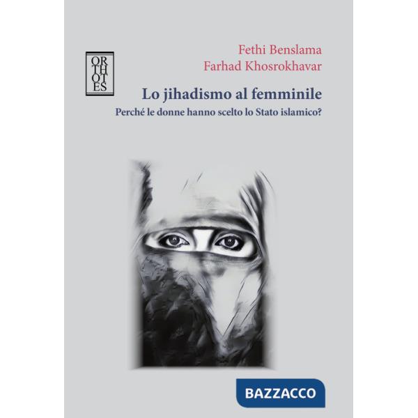 Jihadismo al femminile. Perché le donne hanno scelto lo Stato Islamico? (Lo)