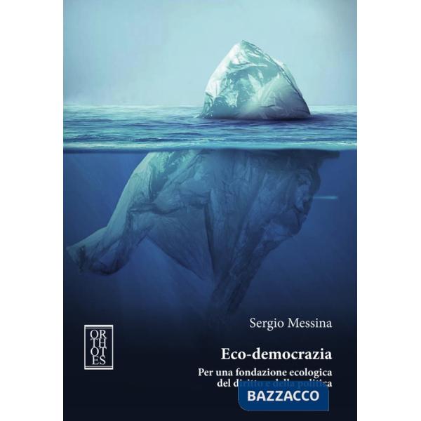 Eco-democrazia. Per una fondazione ecologica del diritto e della politica