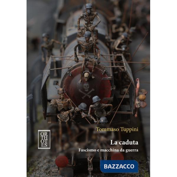 Caduta. Fascismo e macchina da guerra (La)