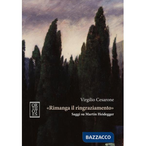 «Rimanga il ringraziamento». Saggi su Martin Heidegger