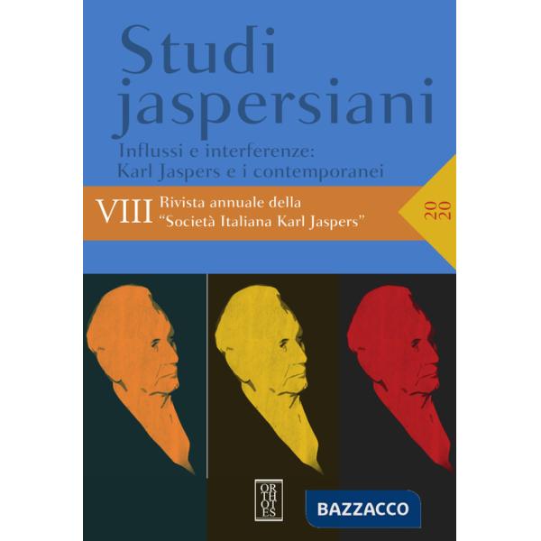 Studi jaspersiani. Rivista annuale della società italiana Karl Jaspers (2020). Vol. 8: Influssi e interferenze: Karl Jaspers e i