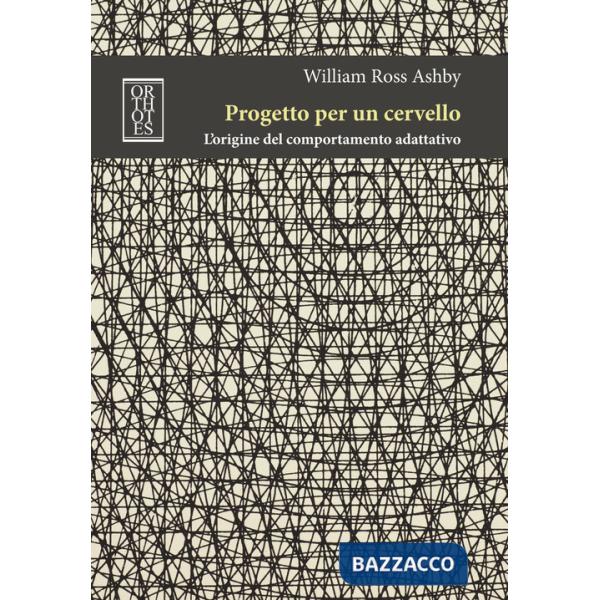 Progetto per un cervello. L'origine del comportamento adattativo