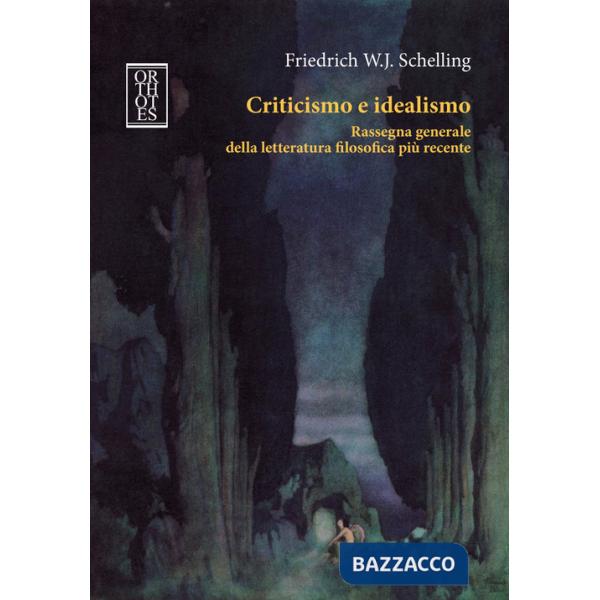 Criticismo e idealismo. Rassegna generale della letteratura filosofica più recente