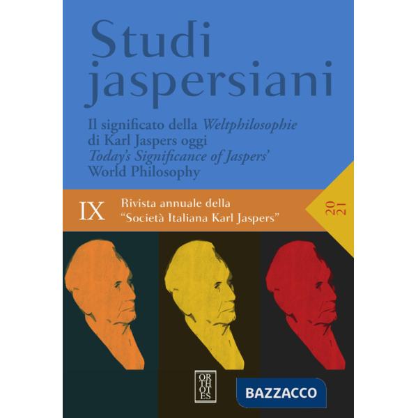 Studi jaspersiani. Rivista annuale della società italiana Karl Jaspers (2021). Vol. 9: Il significato della Weltphilosophie di K