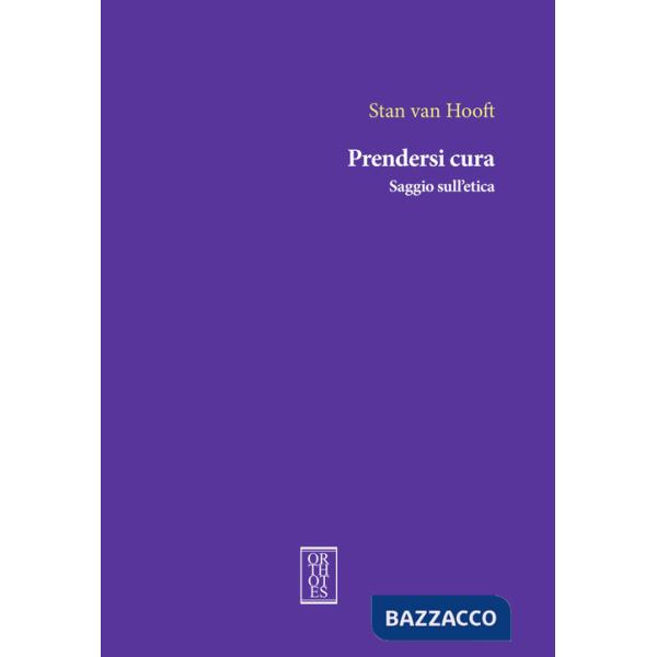 Prendersi cura. Saggio sull'etica