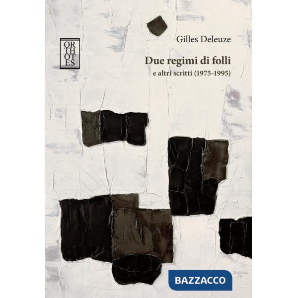 Due regimi di folli e altri scritti (1975-1995)