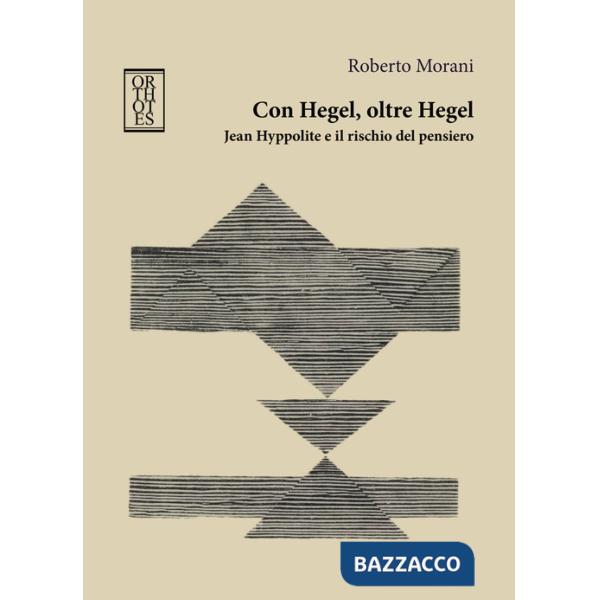 Con Hegel, oltre Hegel. Jean Hyppolite e il rischio del pensiero