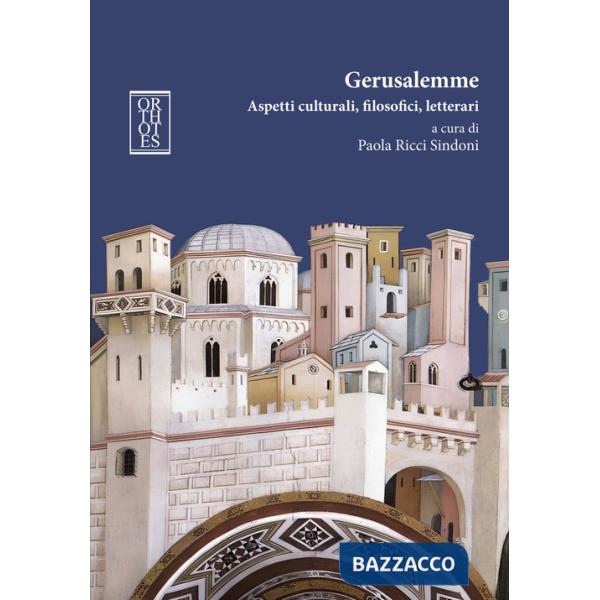 Gerusalemme. Aspetti culturali, filosofici, letterari