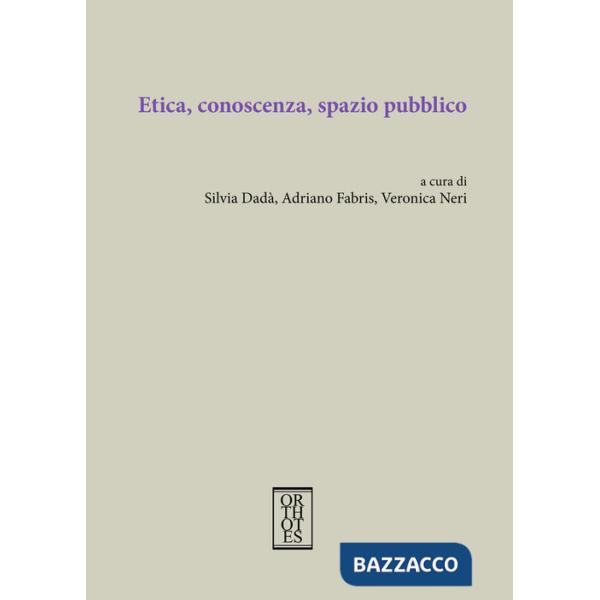 Etica, conoscenza, spazio pubblico