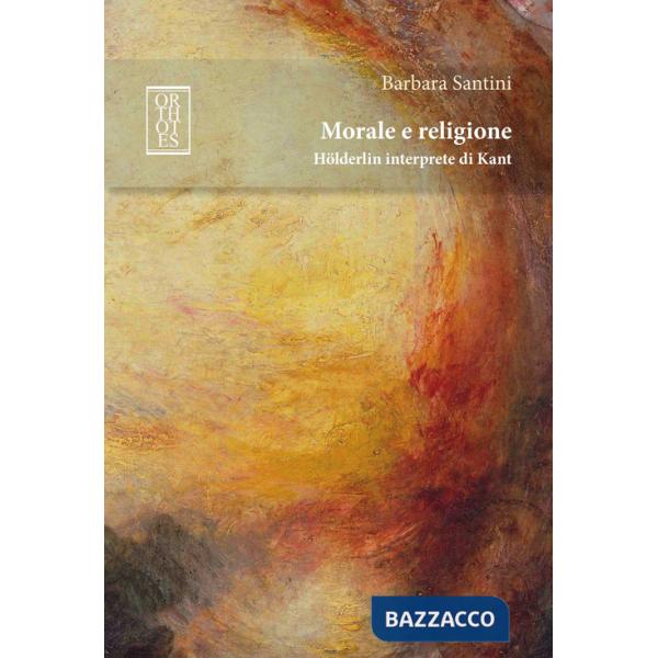 Morale e religione. Hölderlin interprete di Kant