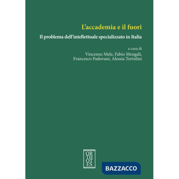 Accademia e il fuori. Il problema dell'intellettuale specializzato in Italia (L')