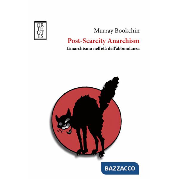 Post-Scarcity Anarchism. L'anarchismo nell'età dell'abbondanza