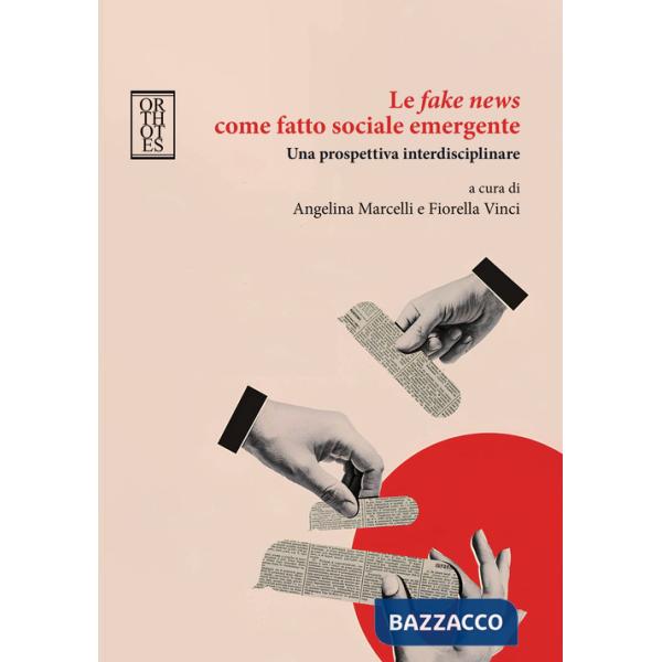 Fake news come fatto sociale emergente. Una prospettiva interdisciplinare (Le)