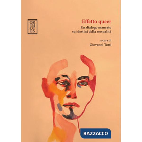 Effetto queer. Un dialogo mancato sui destini della sessualità