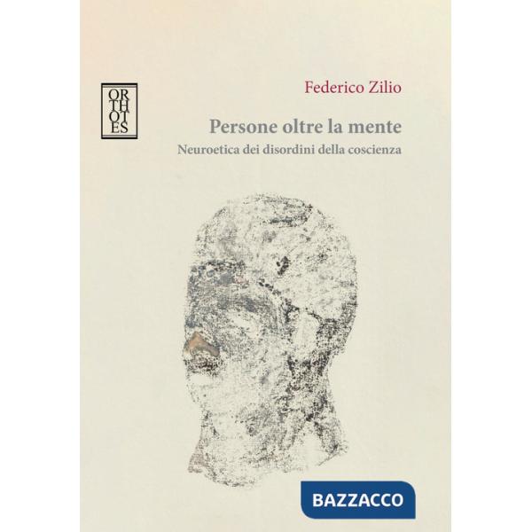 Persone oltre la mente. Neuroetica dei disordini della coscienza