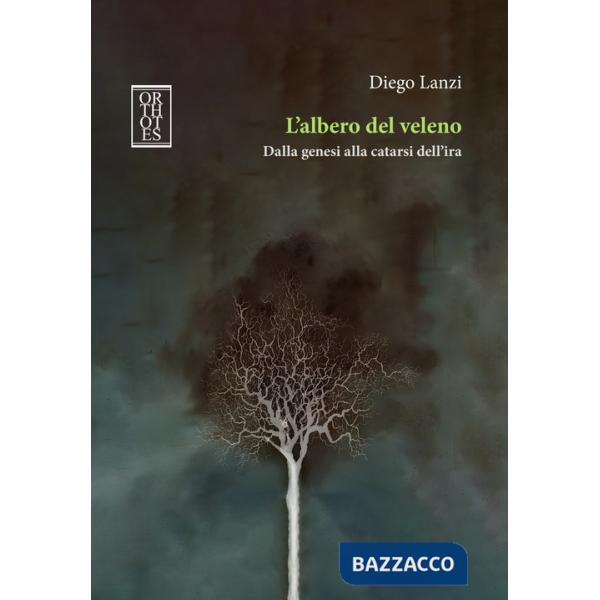 Albero del veleno. Dalla genesi alla catarsi dell'ira (L')