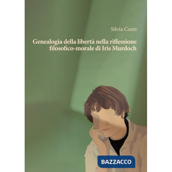 Genealogia della libertà nella riflessione filosofico-morale di Iris Murdoch