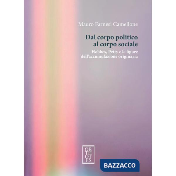 Dal corpo politico al corpo sociale. Hobbes, Petty e le figure dell'accumulazione originaria