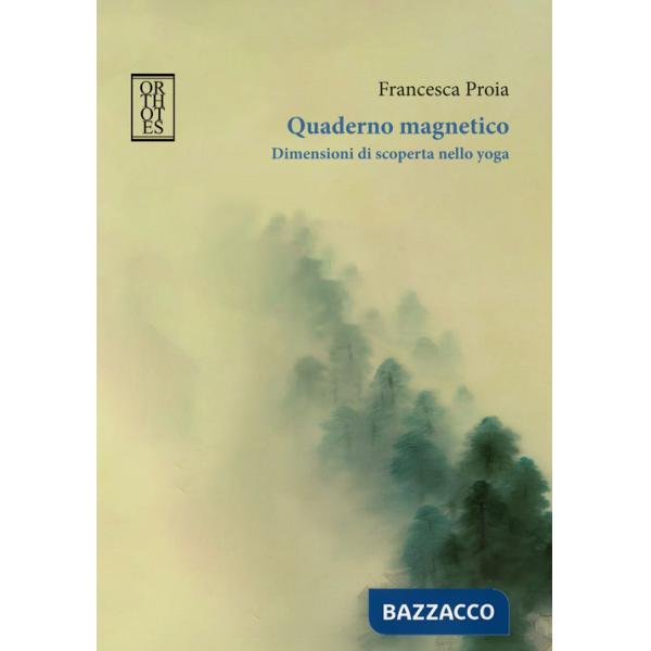 Quaderno magnetico. Dimensioni di scoperta nello yoga