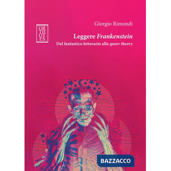 Leggere Frankenstein. Dal fantastico letterario alla queer theory
