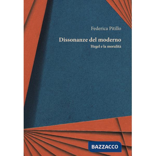 Dissonanze del moderno. Hegel e la moralità