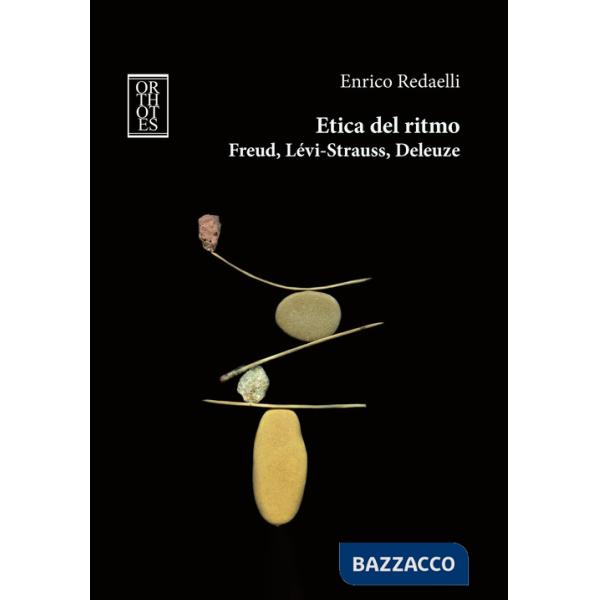 Etica del ritmo. Freud, Lévi-Strauss, Deleuze