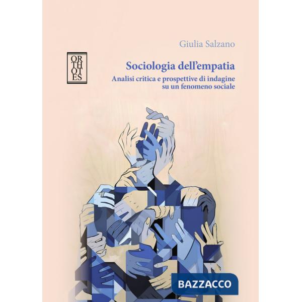 Sociologia dell'empatia. Analisi critica e prospettive di indagine su un fenomeno sociale