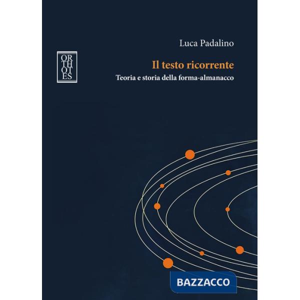 Testo ricorrente. Teoria e storia della forma-almanacco (Il)
