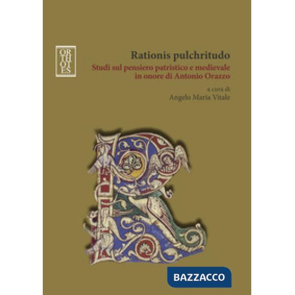 Rationis pulchritudo. Studi sul pensiero patristico e medievale in onore di Antonio Orazzo