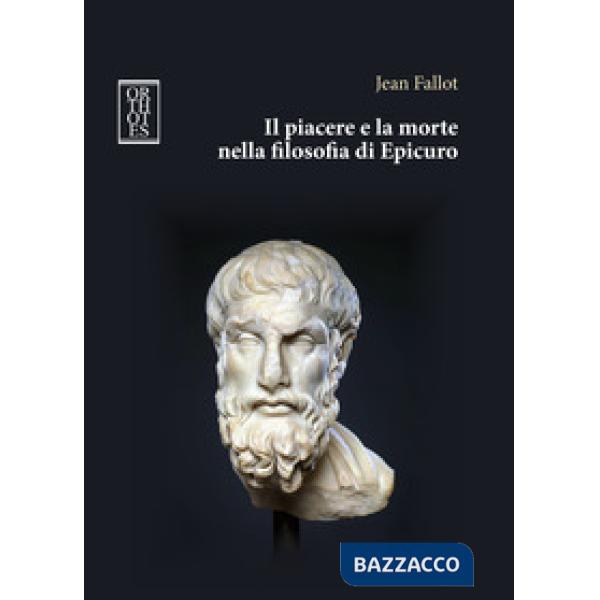 Piacere e la morte nella filosofia di Epicuro (Il)