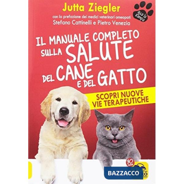 Manuale completo sulla salute del cane e del gatto. Scopri nuove vie terapeutiche (Il)