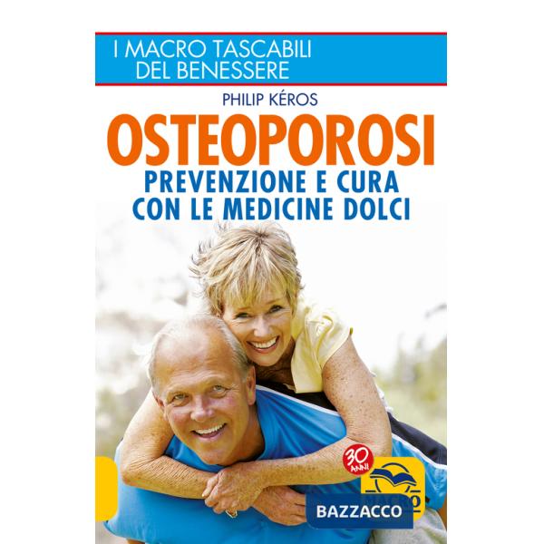 Osteoporosi. Prevenzione e cura con le medicine dolci