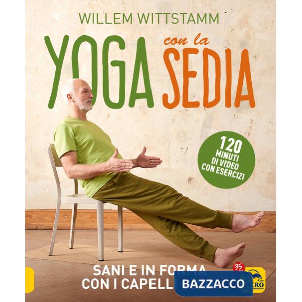 Yoga con la sedia. Sani e in forma con i capelli grigi. Con 120 minuti di video con esercizi
