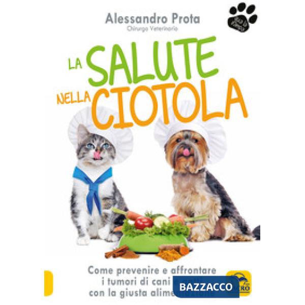 Salute nella ciotola. Come prevenire e affrontare i tumori di cani e gatti con l