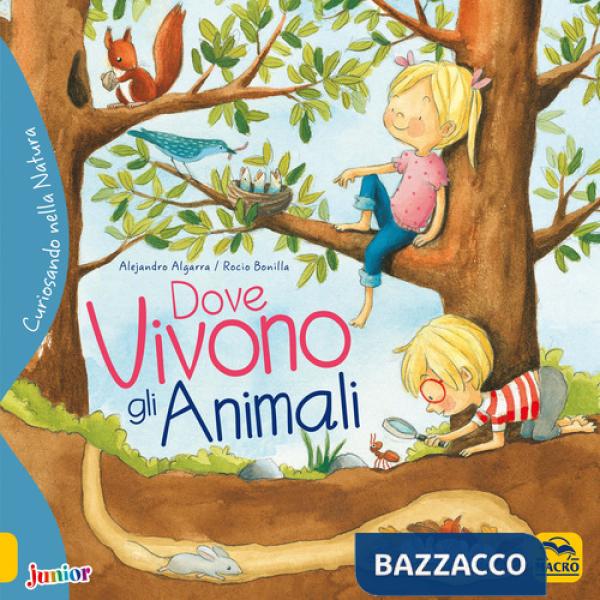 Dove vivono gli animali. Curiosando nella natura. Ediz. a colori
