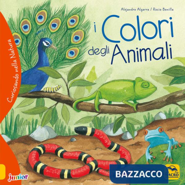 Colori degli animali. Curiosando nella natura. Ediz. a colori (I)