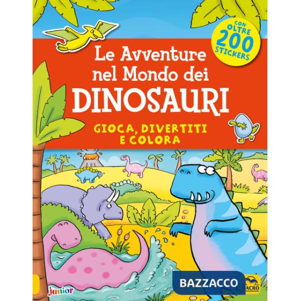 Avventure nel mondo dei dinosauri. Gioca, divertiti e colora. Con adesivi (Le)