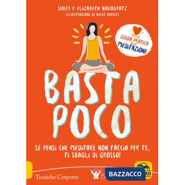 Basta poco. Se pensi che meditare non faccia per te, ti sbagli di grosso!