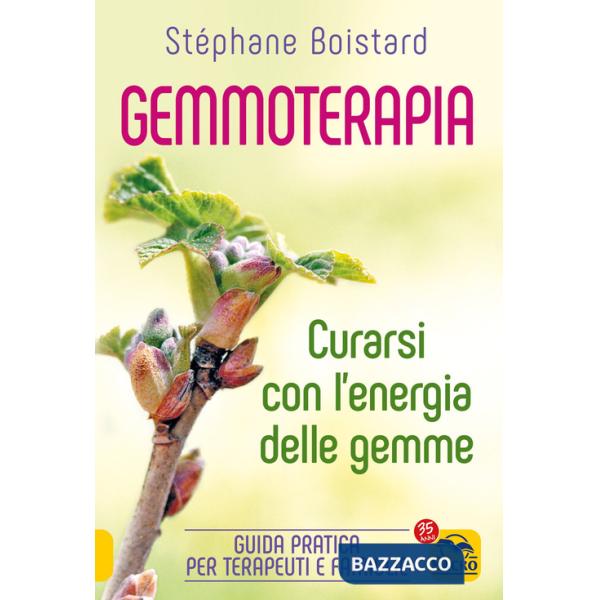 Gemmoterapia. Curarsi con l'energia delle gemme
