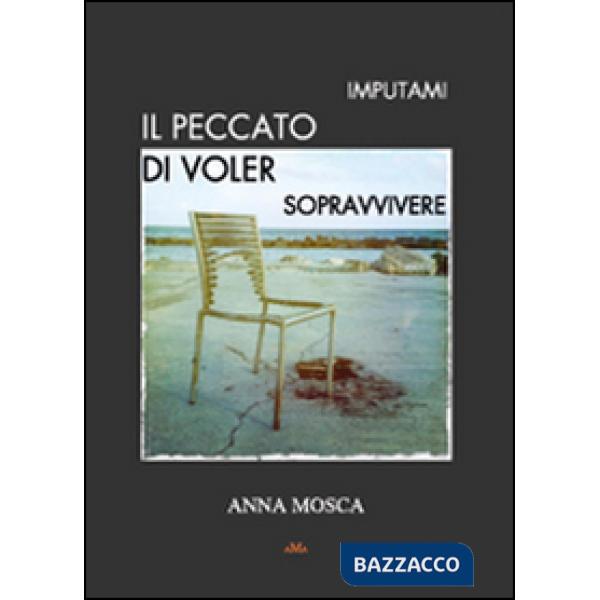 Imputami il peccato di voler sopravvivere