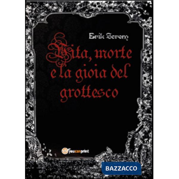 Vita, morte e la gioia del grottesco