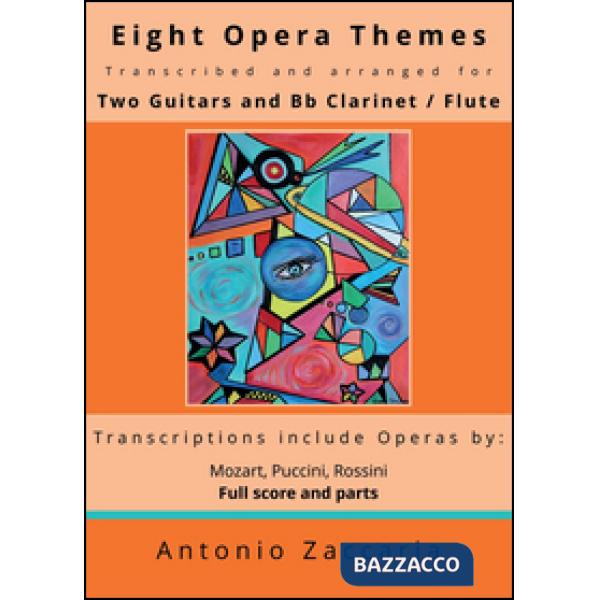 Eight opera themes transcribed and arranged for two guitars and Bb clarinet / fl
